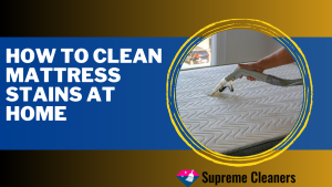 How To Clean Mattress Stains at Home